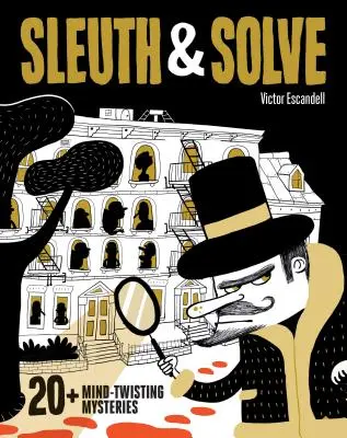 Sleuth & Solve: 20+ Mind-Twisting Mysteries: (Carte de mistere pentru copii și adulți, carte de puzzle și de spargere a creierului pentru toate vârstele) - Sleuth & Solve: 20+ Mind-Twisting Mysteries: (Mystery Book for Kids and Adults, Puzzle and Brain Teaser Book for All Ages)