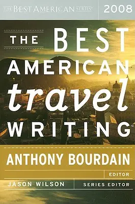 Cele mai bune scrieri americane despre călătorii - The Best American Travel Writing