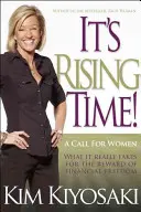 It's Rising Time! What It Really Takes to Reach Your Financial Dreams - It's Rising Time!: What It Really Takes to Reach Your Financial Dreams