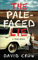 Minciuna cu fața palidă: O poveste adevărată - The Pale-Faced Lie: A True Story