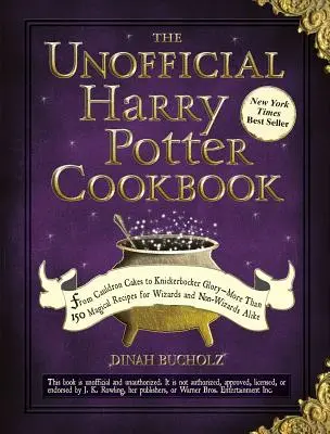 Cartea de bucate neoficială Harry Potter: From Cauldron Cakes to Knickerbocker Glory - More Than 150 Magical Recipes for Wizards and Non-Wizards Alike - The Unofficial Harry Potter Cookbook: From Cauldron Cakes to Knickerbocker Glory--More Than 150 Magical Recipes for Wizards and Non-Wizards Alike