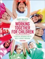 Lucrând împreună pentru copii: O introducere critică în lucrul între mai multe agenții - Working Together for Children: A Critical Introduction to Multi-Agency Working
