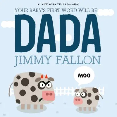 Primul cuvânt al copilului tău va fi Dada - Your Baby's First Word Will Be Dada