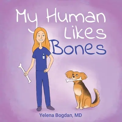 Omului meu îi plac oasele - My Human Likes Bones