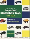 The Big Book of Superfast Matchbox Toys: 1969-2004, Volumul 2: Linii de produse și indexuri - The Big Book of Superfast Matchbox Toys: 1969-2004, Volume 2: Product Lines and Indexes