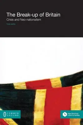 Destrămarea Marii Britanii: Criză și neo-naționalism - The Break-up of Britain: Crisis and Neo-nationalism