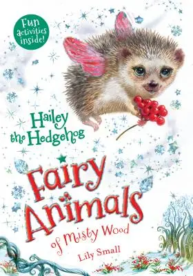 Hailey ariciul: Fairy Animals of Misty Wood - Hailey the Hedgehog: Fairy Animals of Misty Wood