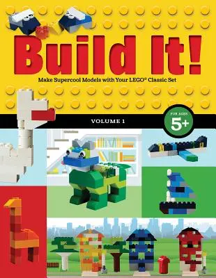 Construiește! Volumul 1: Creează modele super cool cu setul tău Lego(r) Classic - Build It! Volume 1: Make Supercool Models with Your Lego(r) Classic Set