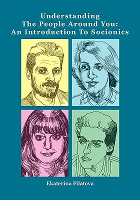 Înțelegerea oamenilor din jurul tău: O introducere în socionică - Understanding the People Around You: An Introduction to Socionics
