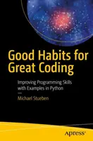 Good Habits for Great Coding: Îmbunătățirea abilităților de programare cu exemple în Python - Good Habits for Great Coding: Improving Programming Skills with Examples in Python