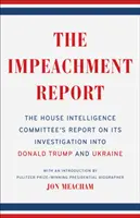 The Impeachment Report: The House Intelligence Committee's Report on Its Investigation Into Donald Trump and Ukraine