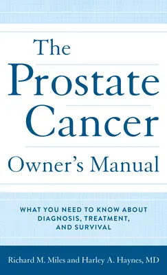 Manualul proprietarului pentru cancerul de prostată: Ce trebuie să știți despre diagnostic, tratament și supraviețuire - The Prostate Cancer Owner's Manual: What You Need to Know about Diagnosis, Treatment, and Survival