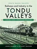 Căi ferate și industrie în văile Tondu: Sucursalele Ogmore, Garw și Porthcawl - Railways and Industry in the Tondu Valleys: Ogmore, Garw and Porthcawl Branches