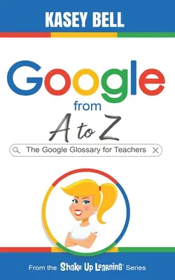 Google de la A la Z: Glosar Google pentru profesori - Google from A to Z: The Google Glossary for Teachers