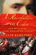 O revoluție în culori: Lumea lui John Singleton Copley - A Revolution in Color: The World of John Singleton Copley