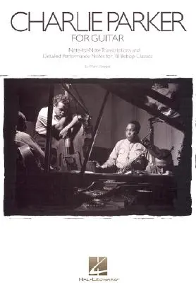 Charlie Parker pentru chitară: Transcrieri note pentru note și note detaliate de interpretare pentru 18 clasice Bebop - Charlie Parker for Guitar: Note-For-Note Transcriptions and Detailed Performance Notes for 18 Bebop Classics