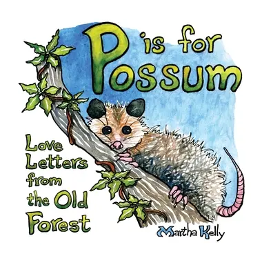 P de la Possum: Scrisori de dragoste din pădurea veche - P is for Possum: Love Letters from the Old Forest