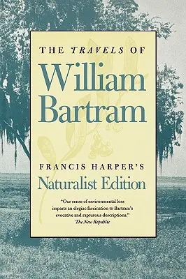 Călătoriile lui William Bartram: Naturalist Edition - The Travels of William Bartram: Naturalist Edition