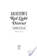 Galveston's Red Light District: O istorie a liniei - Galveston's Red Light District: A History of the Line