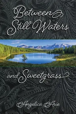 Între ape liniștite și iarbă dulce - Between Still Waters and Sweetgrass