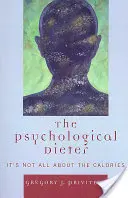 Dieta psihologică: Nu e vorba numai de calorii - The Psychological Dieter: It's Not All About the Calories