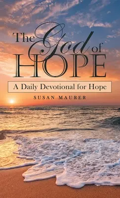Dumnezeul speranței: Un devoțional zilnic pentru speranță - The God of Hope: A Daily Devotional for Hope