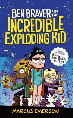 Ben Braver și incredibilul copil exploziv - Ben Braver and the Incredible Exploding Kid