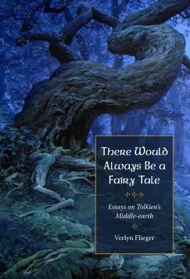 Întotdeauna ar exista un basm: Mai multe eseuri despre Tolkien - There Would Always Be a Fairy Tale: More Essays on Tolkien