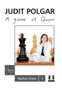 Un joc de regine: Judit Polgar predă șah 3 - A Game of Queens: Judit Polgar Teaches Chess 3