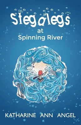 Stegalegs la Spinning River: O carte de Jilly Jonah - Stegalegs at Spinning River: A Jilly Jonah Book