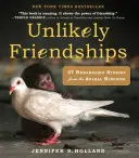 Prietenii improbabile: 47 de povești remarcabile din regatul animalelor - Unlikely Friendships: 47 Remarkable Stories from the Animal Kingdom