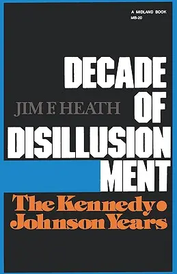 Deceniul deziluziei: Anii Kennedy-Johnson - Decade of Disillusionment: The Kennedy-Johnson Years
