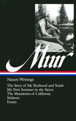 John Muir: Scrieri despre natură (Loa #92): The Story of My Boyhood and Youth / Prima mea vară în Sierra / Munții Californiei / Stickeen / Ess - John Muir: Nature Writings (Loa #92): The Story of My Boyhood and Youth / My First Summer in the Sierra / The Mountains of California / Stickeen / Ess