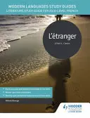 Ghiduri de studiu pentru limbi moderne: L'etranger - Ghid de studiu al literaturii pentru AS/A-level franceză - Modern Languages Study Guides: L'etranger - Literature Study Guide for AS/A-level French