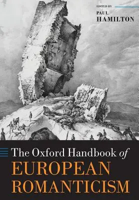 Manualul Oxford al romantismului european - The Oxford Handbook of European Romanticism