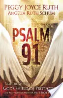 Psalmul 91: Povestiri din viața reală despre scutul de protecție al lui Dumnezeu și ce înseamnă acest psalm pentru tine și cei pe care îi iubești - Psalm 91: Real-Life Stories of God's Shield of Protection and What This Psalm Means for You & Those You Love