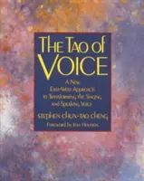 Tao-ul vocii: O nouă abordare Est-Vest a transformării vocii cântate și vorbite - The Tao of Voice: A New East-West Approach to Transforming the Singing and Speaking Voice