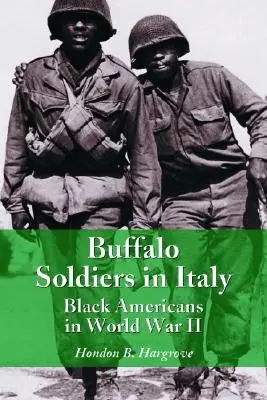 Buffalo Soldiers în Italia: Negrii americani în Al Doilea Război Mondial - Buffalo Soldiers in Italy: Black Americans in World War II