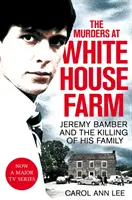 Crimele de la ferma White House - Jeremy Bamber și uciderea familiei sale. Ancheta definitivă. - Murders at White House Farm - Jeremy Bamber and the killing of his family. The definitive investigation.