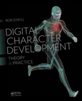Dezvoltarea digitală a personajelor: Teorie și practică, ediția a doua - Digital Character Development: Theory and Practice, Second Edition