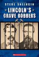 Hoții de morminte ai lui Lincoln (Scholastic Focus) - Lincoln's Grave Robbers (Scholastic Focus)
