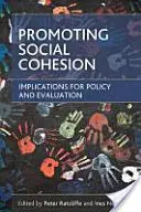Promovarea coeziunii sociale: Implicații pentru politici și evaluare - Promoting Social Cohesion: Implications for Policy and Evaluation