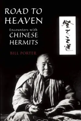 Drumul spre cer: Întâlniri cu pustnicii chinezi - Road to Heaven: Encounters with Chinese Hermits