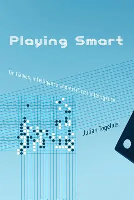 Playing Smart: Despre jocuri, inteligență și inteligență artificială - Playing Smart: On Games, Intelligence, and Artificial Intelligence