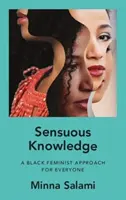 Cunoaștere senzuală - O abordare feministă de culoare pentru toată lumea - Sensuous Knowledge - A Black Feminist Approach for Everyone
