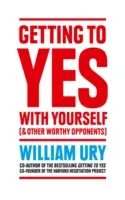 Să ajungi la „da” cu tine însuți - și cu alți adversari demni - Getting to Yes with Yourself - And Other Worthy Opponents