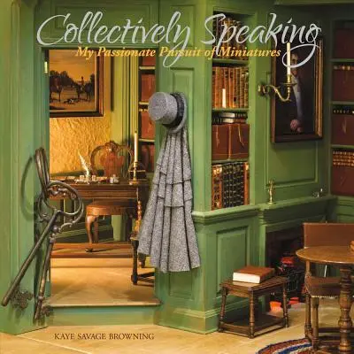 Colectively Speaking, volumul 1: Căutarea mea pasionată de miniaturi - Collectively Speaking, Volume 1: My Passionate Pursuit of Miniatures