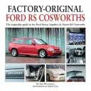 Ford RS Cosworth original de fabrică: Ghidul de originalitate pentru Ford Sierra, Sapphire & Escort RS Cosworths - Factory-Original Ford RS Cosworth: The Originality Guide to the Ford Sierra, Sapphire & Escort RS Cosworths