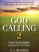 Chemarea lui Dumnezeu 2: Un volum însoțitor la Chemarea lui Dumnezeu, de doi ascultători - God Calling 2: A Companion Volume to God Calling, by Two Listeners