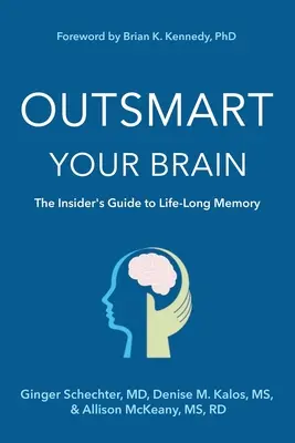 Outsmart Your Brain: The Insider's Guide to Life-Long Memory (Ghidul cunoscătorilor pentru memoria pe tot parcursul vieții) - Outsmart Your Brain: The Insider's Guide to Life-Long Memory